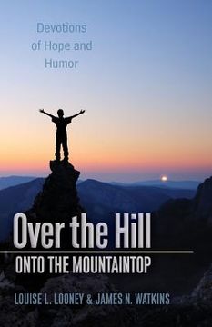 portada Over the Hill - Onto the Mountaintop: Devotions of Hope and Humor (en Inglés)