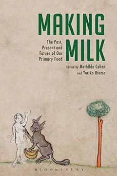 portada Making Milk: The Past, Present and Future of our Primary Food (in English)