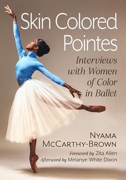 portada Skin Colored Pointes: Interviews with Women of Color in Ballet (en Inglés)