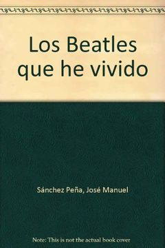 portada BEATLES QUE HE VIVIDO, LOS (in Spanish)