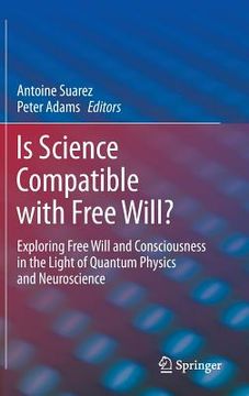portada is science compatible with free will?: exploring free will and consciousness in the light of quantum physics and neuroscience (in English)