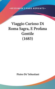 portada Viaggio Curioso Di Roma Sagra, E Profana Gentile (1683) (in Italian)