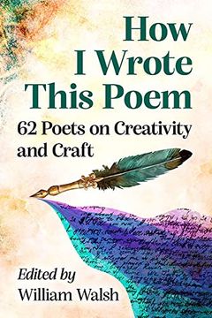 portada Why I Wrote This Poem: 62 Poets on Creating Their Works (en Inglés)