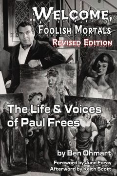 portada Welcome, Foolish Mortals the Life and Voices of Paul Frees (Revised Edition)