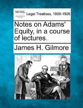 portada notes on adams' equity, in a course of lectures. (en Inglés)