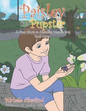 portada 'Paisley Is a Pupstar': A Story About an Australian Wonder Dog (en Inglés)