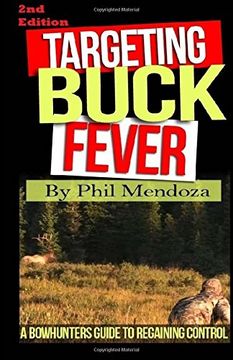 portada Targeting Buck Fever: A Bowhunters Guide to Regaining Control (en Inglés)