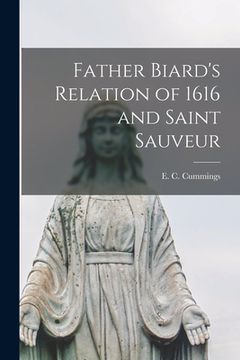 portada Father Biard's Relation of 1616 and Saint Sauveur [microform] (en Inglés)