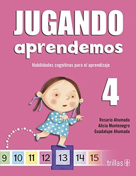 portada Jugando Aprendemos 4. Habilidades Cognitivas Para el Aprendizaje por Competencias. (in Spanish)