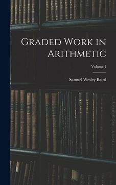portada Graded Work in Arithmetic; Volume 1 (en Inglés)