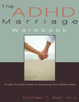 portada the adhd marriage workbook: a user-friendly guide to improving your relationship (en Inglés)