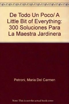 portada De Todo Un Poco/ A Little Bit of Everything: 300 Soluciones Para La Maestra Jardinera (Spanish Edition)