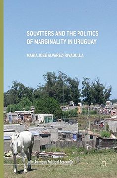 portada Squatters and the Politics of Marginality in Uruguay (Latin American Political Economy)