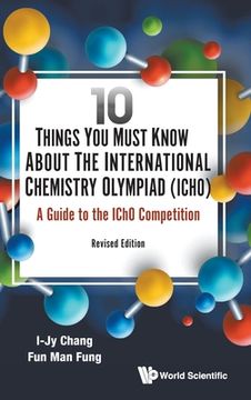 portada 10 Things You Must Know about the International Chemistry Olympiad (Icho): A Guide to the Icho Competition (Revised Edition) 