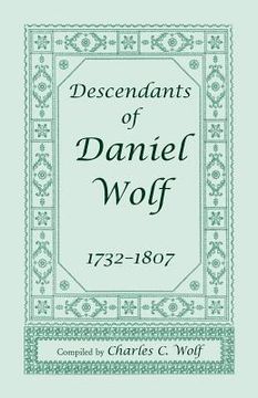 portada Descendants of Daniel Wolf, 1732-1807 (en Inglés)