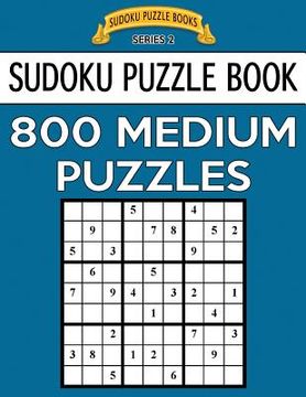 portada Sudoku Puzzle Book, 800 MEDIUM Puzzles: Single Difficulty Level For No Wasted Puzzles (in English)