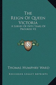 portada the reign of queen victoria: a survey of fifty years of progress v2 (en Inglés)