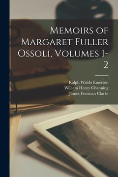 portada Memoirs of Margaret Fuller Ossoli, Volumes 1-2