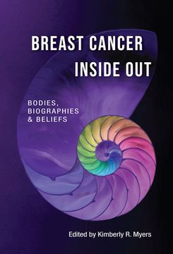 portada Breast Cancer Inside Out: Bodies, Biographies & Beliefs (en Inglés)