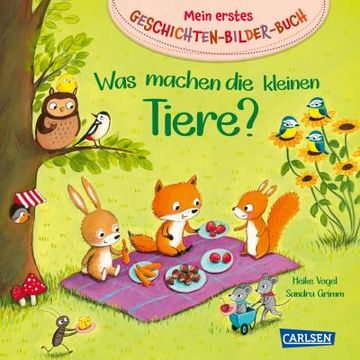 portada Mein Erstes Geschichten-Bilder-Buch: Was Machen die Kleinen Tiere? (en Alemán)