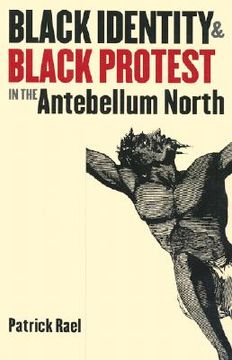portada black identity and black protest in the antebellum north (en Inglés)