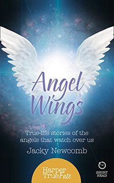 portada Angel Wings: True-Life Stories of the Angels That Watch Over Us (en Inglés)