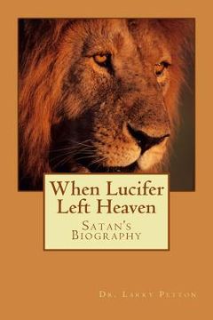 portada When LUCIFER Left HEAVEN: The Biography of Satan (en Inglés)