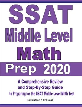 portada SSAT Middle Level Math Prep 2020: A Comprehensive Review and Step-By-Step Guide to Preparing for the SSAT Middle Level Math Test