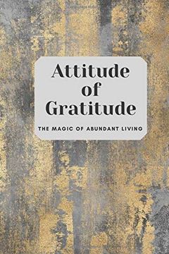 portada Attitude of Gratitude: The Magic of Abundant Living (en Inglés)