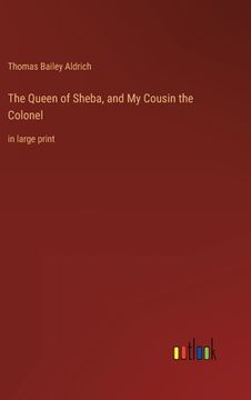 portada The Queen of Sheba, and My Cousin the Colonel: in large print (en Inglés)