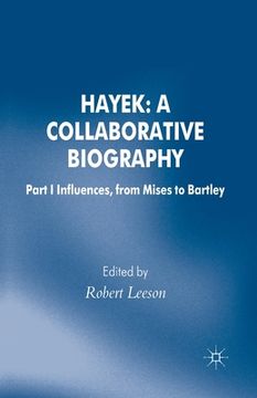 portada Hayek: A Collaborative Biography: Part 1 Influences, from Mises to Bartley (en Inglés)