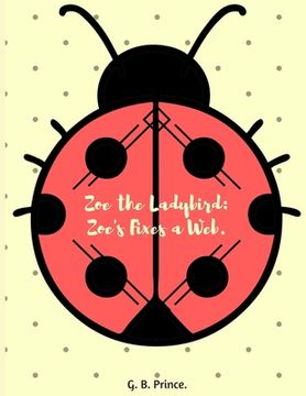 portada Zoe the Ladybird.: Zoe Fixes a Web. (en Inglés)