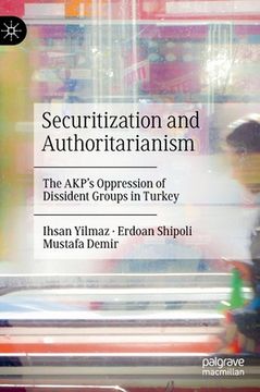 portada Securitization and Authoritarianism: The Akp's Oppression of Dissident Groups in Turkey (en Inglés)