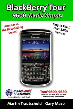 portada BlackBerry Tour 9600 Made Simple: For the 9630, 9600 and all 96xx Series BlackBerry Smartphones (en Inglés)