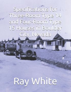 portada Specifications for Three-room Type 14 and Four-room Type 15 Houses in Boulder City