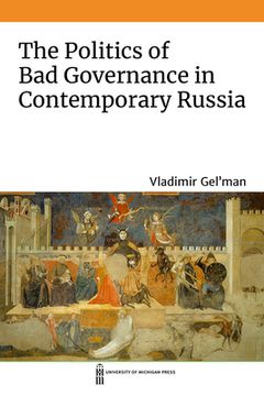 portada The Politics of bad Governance in Contemporary Russia (en Inglés)