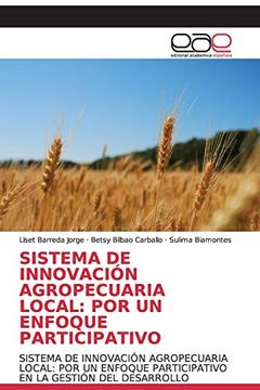 portada Sistema de Innovación Agropecuaria Local: Por un Enfoque Participativo: Sistema de Innovación Agropecuaria Local: Por un Enfoque Participativo en la Gestión del Desarrollo