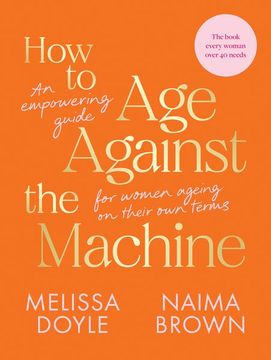 portada How to age Against the Machine: An Empowering Guide for Women Ageing on Their own Terms (in English)