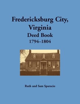 portada Fredericksburg City, Virginia Deed Book, 1794-1804 (en Inglés)