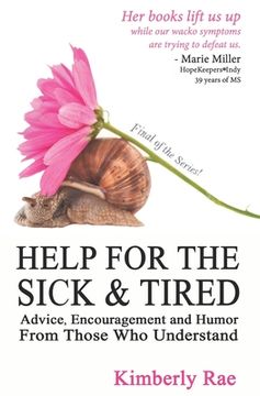 portada Help for the Sick & Tired: Advice, Encouragement, and Humor From Those Who Understand (en Inglés)