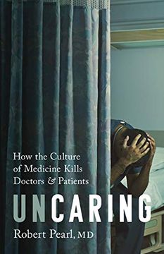 portada Uncaring: How the Culture of Medicine Kills Doctors and Patients (en Inglés)