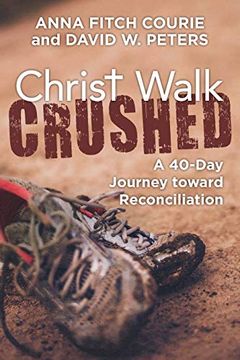 portada Christ Walk Crushed: A 40-Day Journey Toward Reconciliation (in English)