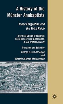 portada A History of the Münster Anabaptists: Inner Emigration and the Third Reich: A Critical Edition of Friedrich Reck-Malleczewen’S Bockelson: A Tale of Mass Insanity: 0 (in English)