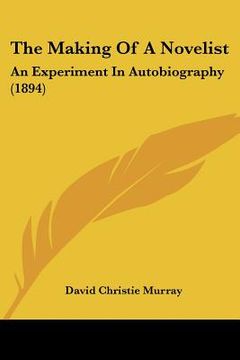 portada the making of a novelist: an experiment in autobiography (1894) (en Inglés)