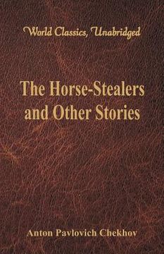 portada The Horse-Stealers and Other Stories (World Classics, Unabridged) (in English)
