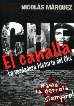portada El Canalla. La Verdadera Historia del che (in Spanish)