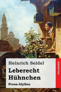 portada Leberecht Hühnchen: Prosa-Idyllen (en Alemán)