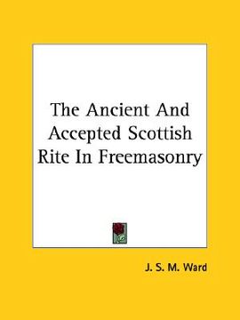 portada the ancient and accepted scottish rite in freemasonry (en Inglés)