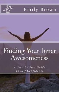 portada Finding Your Inner Awesomeness: A Step By Step Guide To Self Confidence (in English)