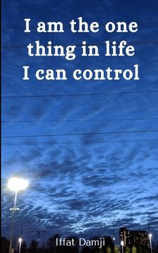 portada I am the one thing in life I can control (en Inglés)